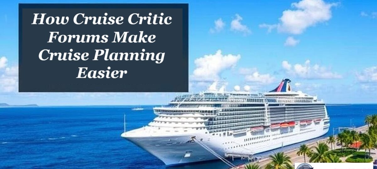 How Cruise Critic Forums Make Cruise Planning Easier